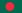 Bangladesh Bangladesh